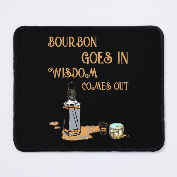 Item preview, Bourbon goes in wisdom comes out designed and sold by SidTastic .