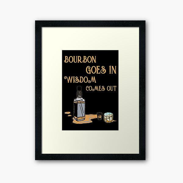 Item preview, Bourbon goes in wisdom comes out designed and sold by SidTastic .
