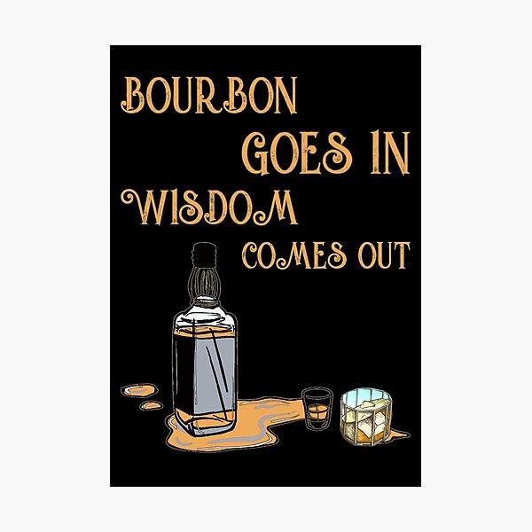 Item preview, Bourbon goes in wisdom comes out designed and sold by SidTastic .