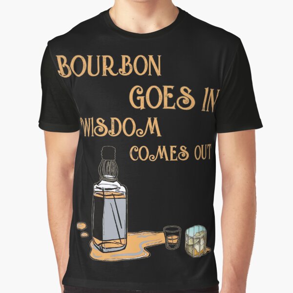 Item preview, Bourbon goes in wisdom comes out designed and sold by SidTastic .