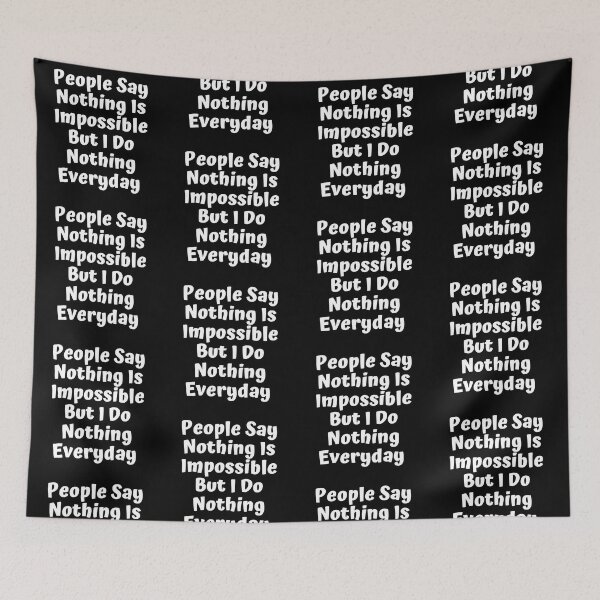 Item preview, People Say Nothing Is Impossible But I Do Nothing Everyday designed and sold by ImaginedCo.