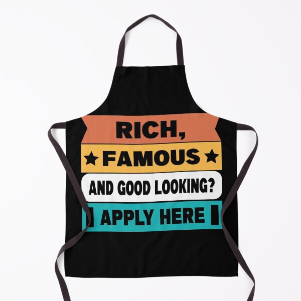 Item preview, Rich, Famous, And Good Looking? Apply Here designed and sold by FrankieDiamond.