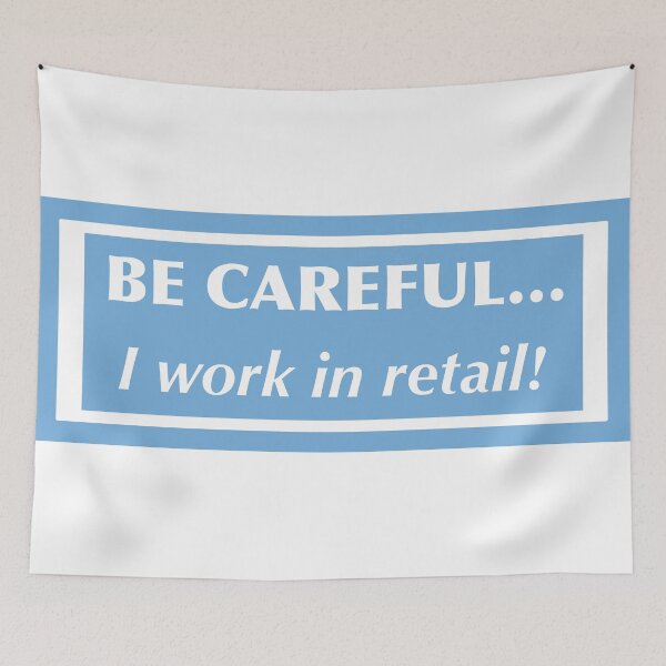 Item preview, Be Careful, I Work in Retail! designed and sold by haldoodles18.
