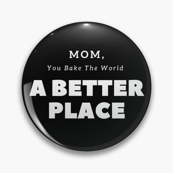 Item preview, You Bake The World A Better Place Mom designed and sold by JohnnyP-Store.