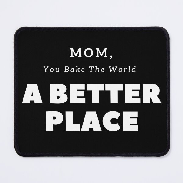 Item preview, You Bake The World A Better Place Mom designed and sold by JohnnyP-Store.
