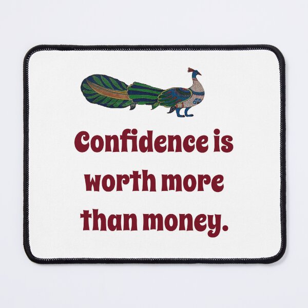 Item preview, Confidence Is Worth More Than Money - Confidence Quote designed and sold by CrankyOldDude.