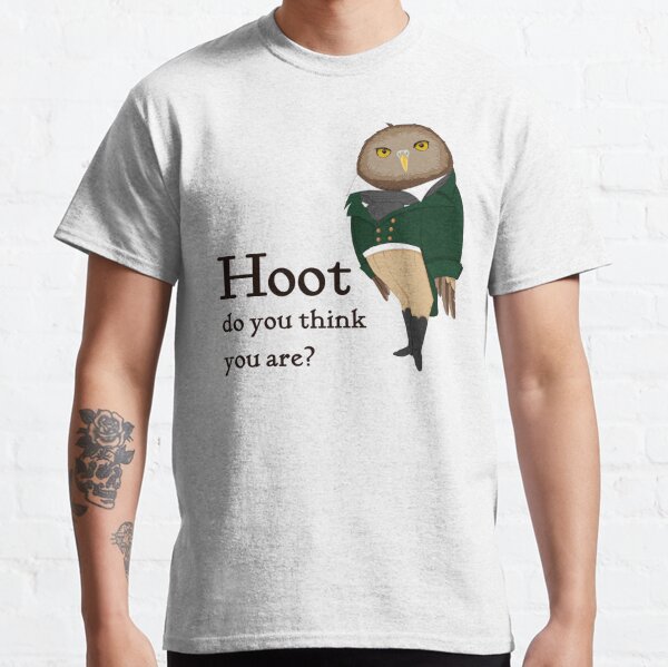 Hoot do you think you are? Classic T-Shirt