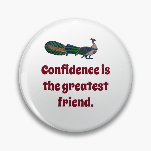 Item preview, Confidence Is the Greatest Friend - Confidence Quote designed and sold by CrankyOldDude.
