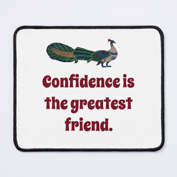 Item preview, Confidence Is the Greatest Friend - Confidence Quote designed and sold by CrankyOldDude.