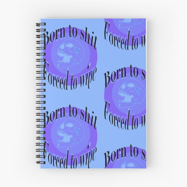 Item preview, Born to shit forced to wipe  designed and sold by Elijah-lose.