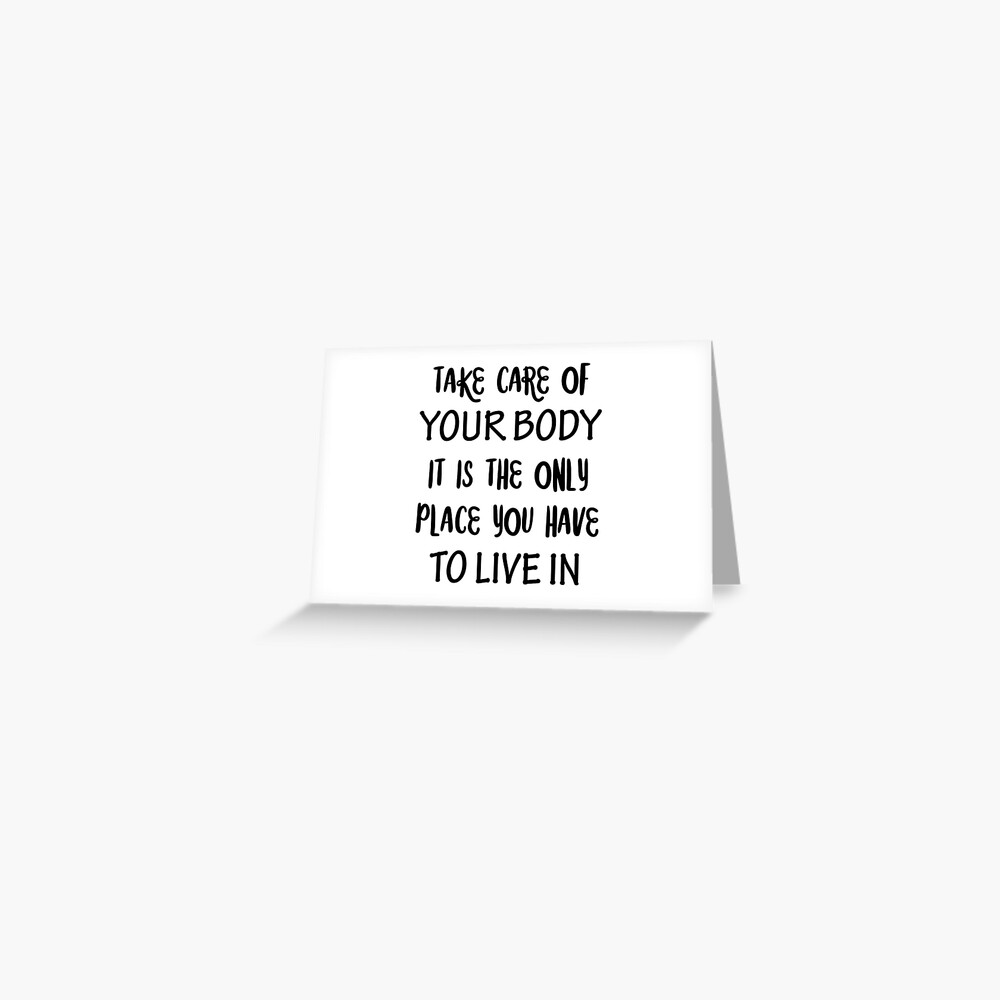 Take Care Of Your Body It S The Only Place You Have To Live In Click To See Items With This Design Art Print By Thisfire Redbubble