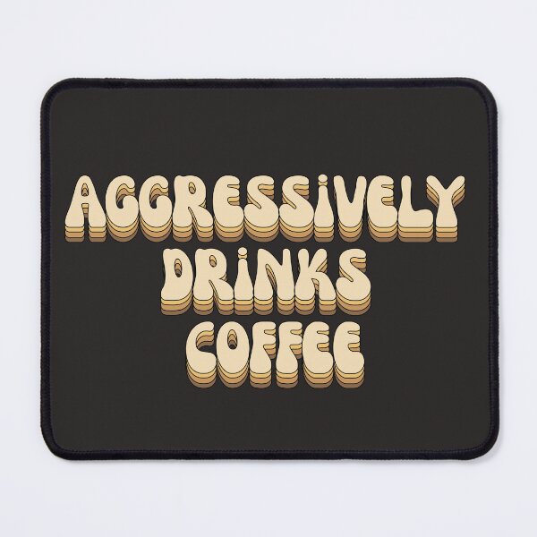 Item preview, aggressively drinks coffee designed and sold by Animagic0.
