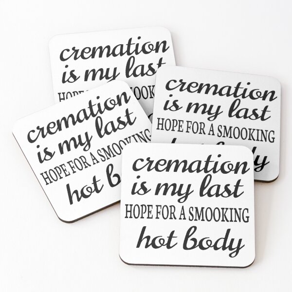 Item preview, CREMATION IS MY LAST HOPE FOR A SMOOKING HOT BODY designed and sold by leicha.