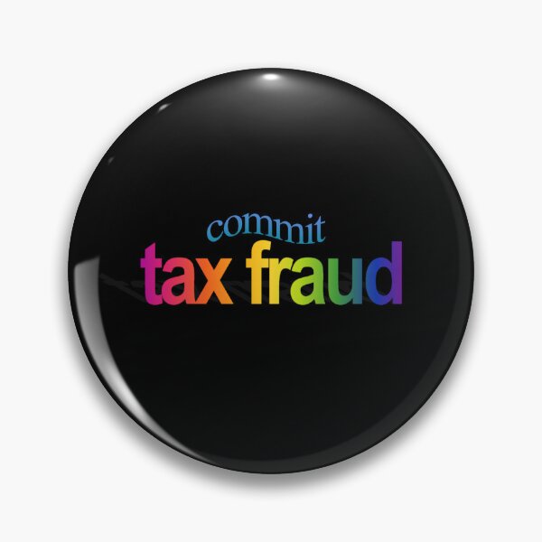 Item preview, commit tax fraud designed and sold by gaerss.