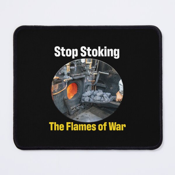 Item preview, Stop Stoking The Flames of War designed and sold by CulturalView.
