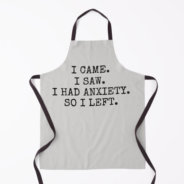 Item preview, I Came. I Saw. I Had Anxiety. So I Left. designed and sold by B2KMerch.