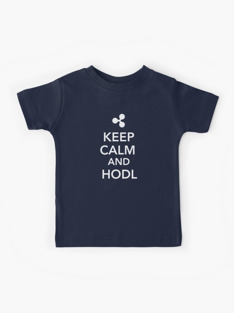 X Keep Calm And Hodl XRP   Kid's T Shirts
