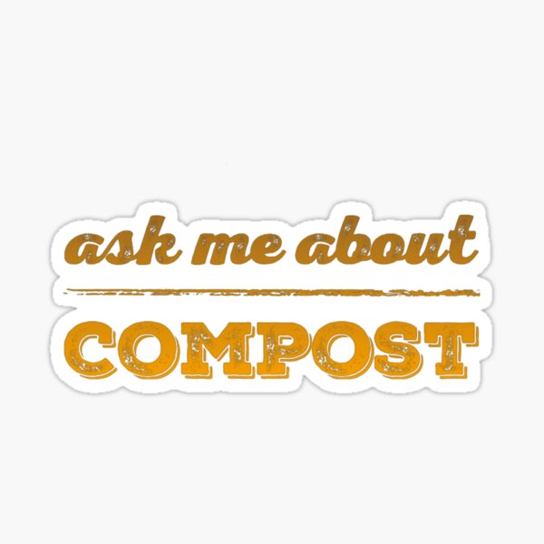 Item preview, Ask Me about Compost! designed and sold by homesteadswag.