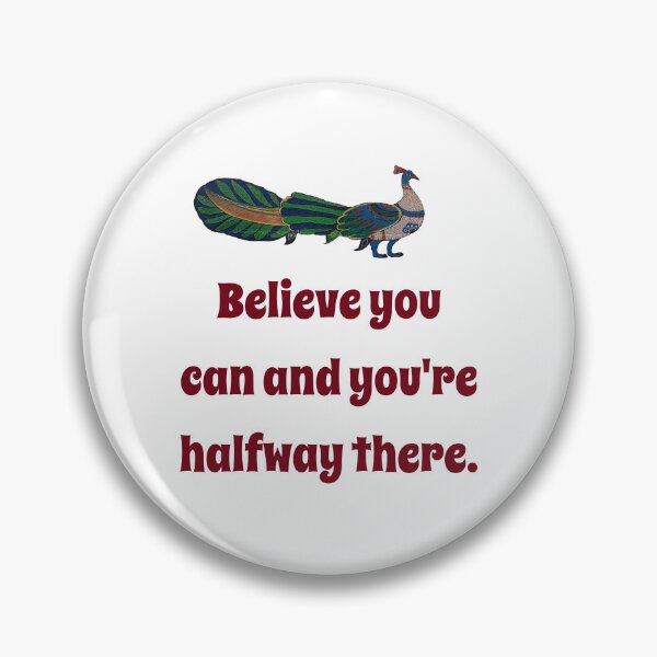 Item preview, Believe You Can And You're Halfway There - Confidence Quote designed and sold by CrankyOldDude.