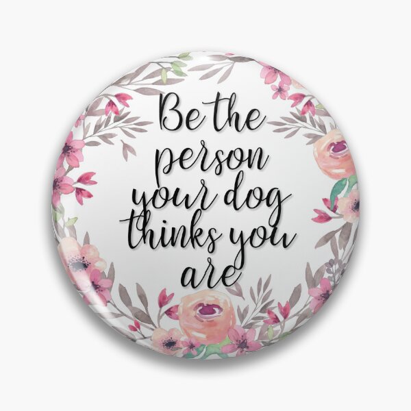 Item preview, Be the person your dog thinks you are designed and sold by nastypastys.