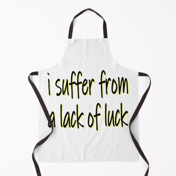 Item preview, I suffer from a lack of luck designed and sold by sednalafandy79.