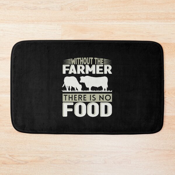 Item preview, Without The Farmer There Is No Food designed and sold by FurioInc.