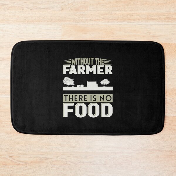 Item preview, Without The Farmer There Is No Food designed and sold by FurioInc.