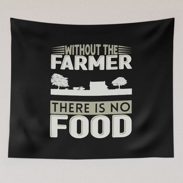 Item preview, Without The Farmer There Is No Food designed and sold by FurioInc.
