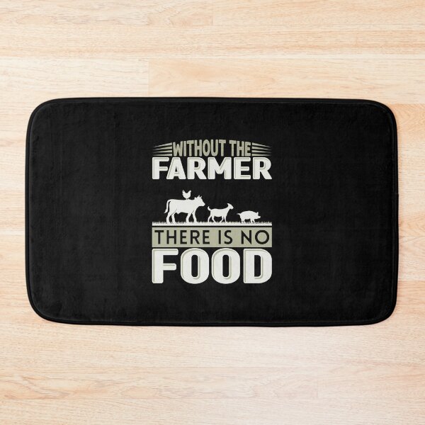 Item preview, Without The Farmer There Is No Food designed and sold by FurioInc.