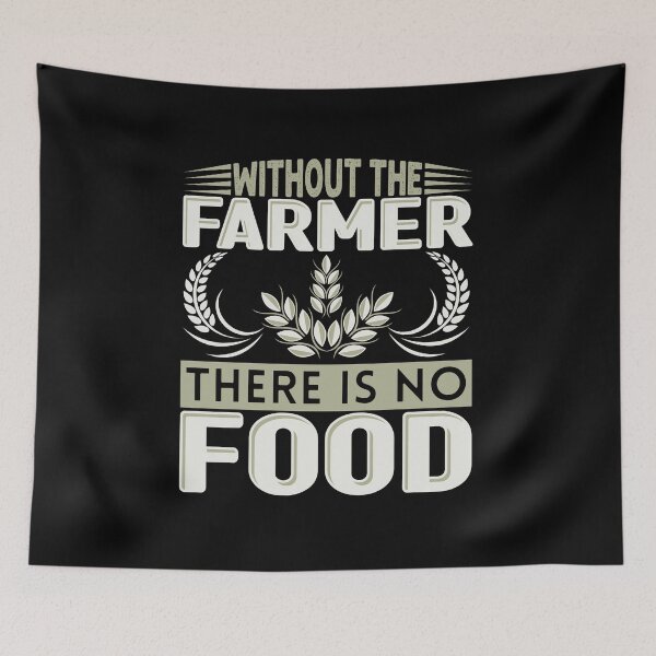 Item preview, Without The Farmer There Is No Food designed and sold by FurioInc.
