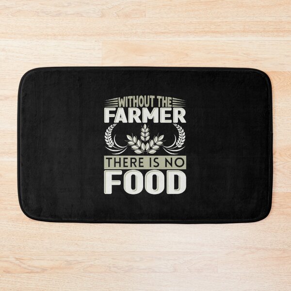 Item preview, Without The Farmer There Is No Food designed and sold by FurioInc.