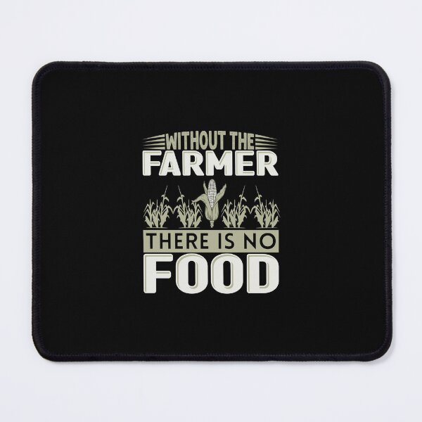 Item preview, Without The Farmer There Is No Food designed and sold by FurioInc.