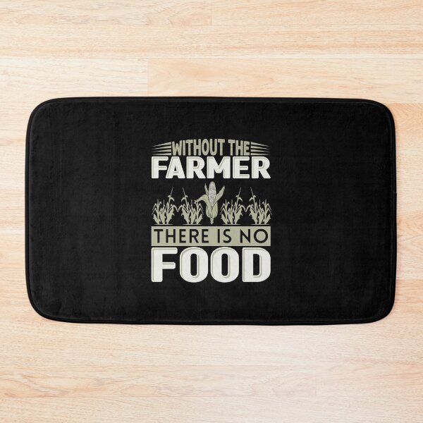 Item preview, Without The Farmer There Is No Food designed and sold by FurioInc.