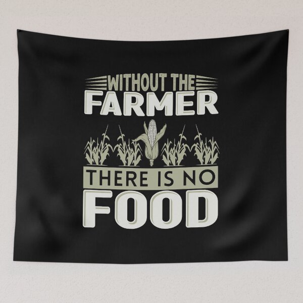 Item preview, Without The Farmer There Is No Food designed and sold by FurioInc.