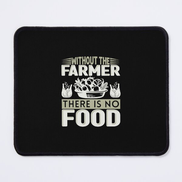 Item preview, Without The Farmer There Is No Food designed and sold by FurioInc.