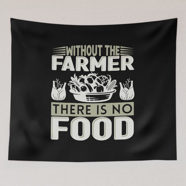 Item preview, Without The Farmer There Is No Food designed and sold by FurioInc.