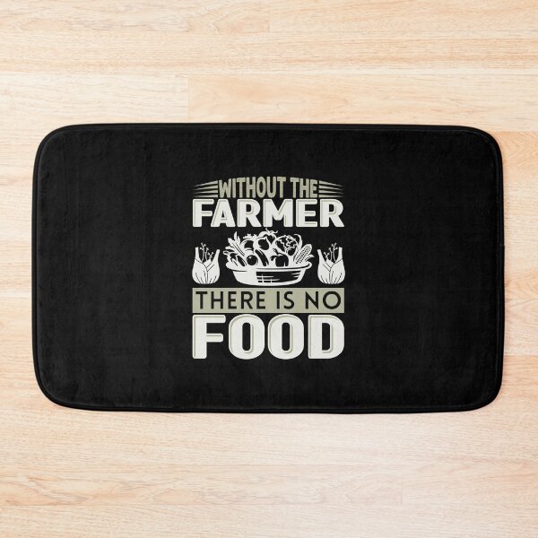 Item preview, Without The Farmer There Is No Food designed and sold by FurioInc.