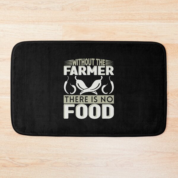Item preview, Without The Farmer There Is No Food designed and sold by FurioInc.