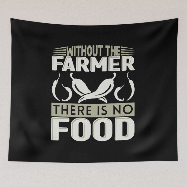 Item preview, Without The Farmer There Is No Food designed and sold by FurioInc.