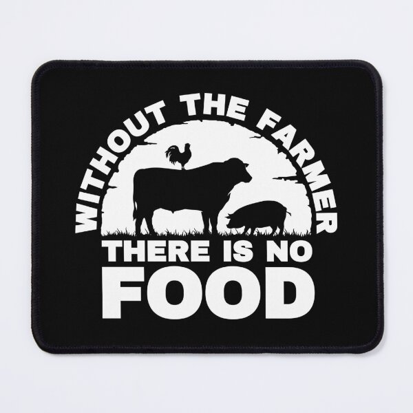 Item preview, Without The Farmer There Is No Food designed and sold by FurioInc.