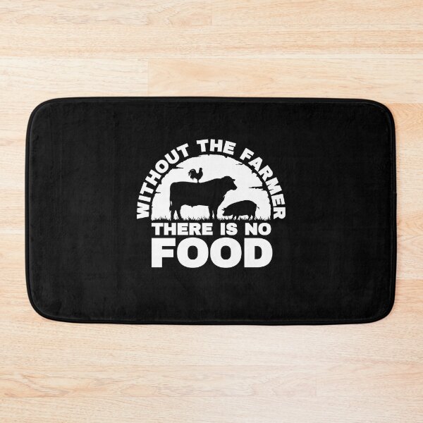Item preview, Without The Farmer There Is No Food designed and sold by FurioInc.