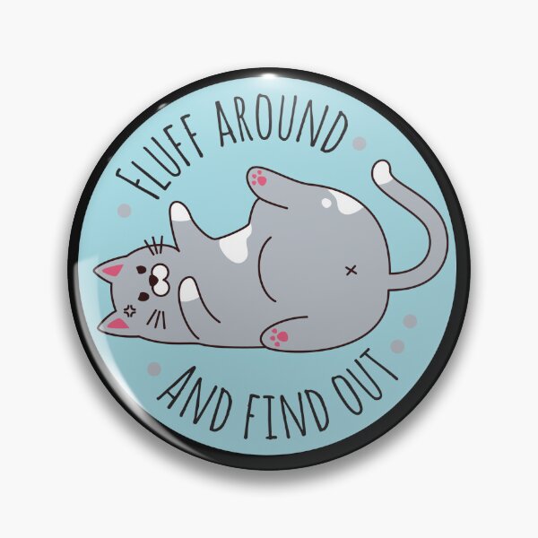 Item preview, Fluff around and find out - funny cat designed and sold by greencatdzine.