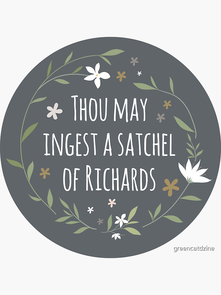 "Thou may ingest a satchel of Richards" Sticker for Sale by