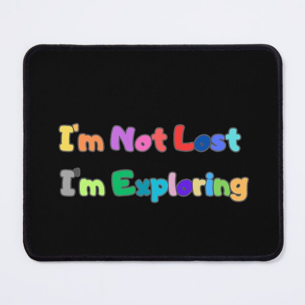 Item preview, I'm Not Lost I'm Exploring designed and sold by AgnesMBrae.