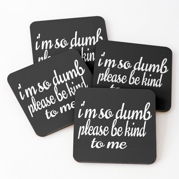 Item preview, I'M SO DUMB PLEASE BE KIND TO ME designed and sold by leicha.