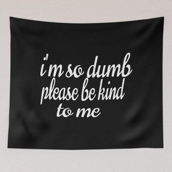 Item preview, I'M SO DUMB PLEASE BE KIND TO ME designed and sold by leicha.