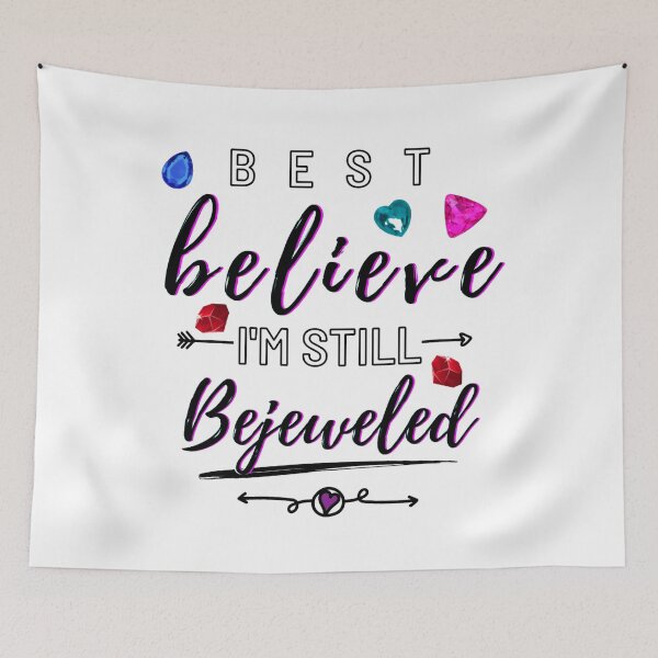 Item preview, Best Believe I'm Still Bejeweled designed and sold by Kristel9.