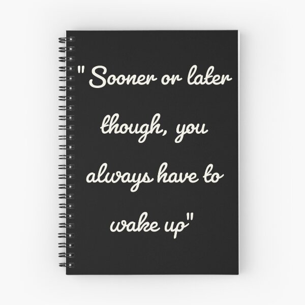 Item preview, Sooner or later though, you always have to wake up designed and sold by sSomaS30.