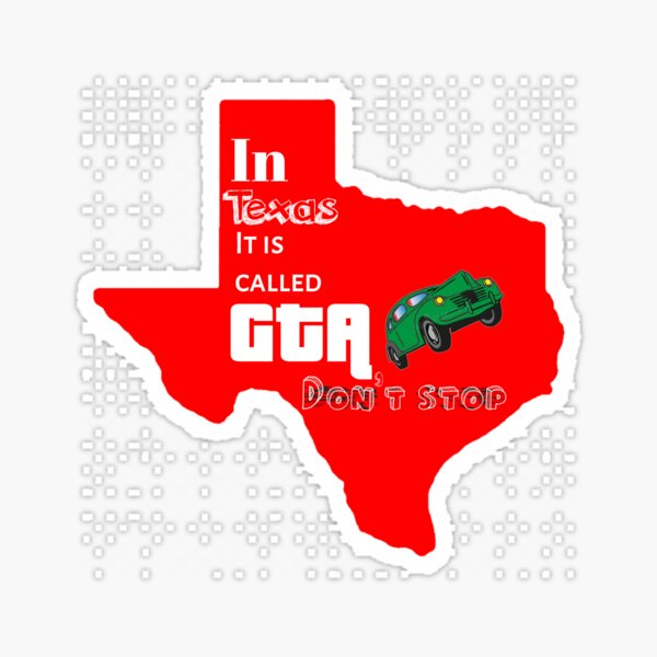 In Texas it is called GTA don't stop Sticker