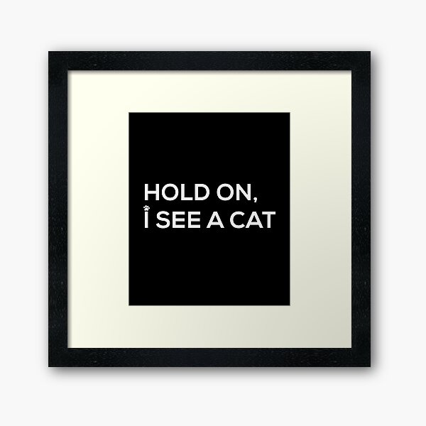 Item preview, Hold On I See A Cat Funny Simple Elegant designed and sold by flshop.